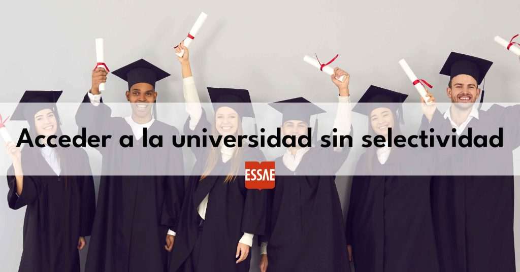 ¿Cómo puedo acceder a la universidad sin selectividad?