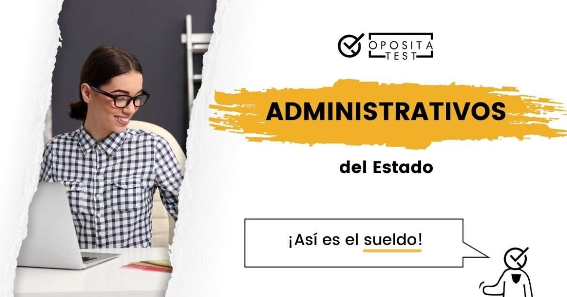 ¿Cuánto cobra un administrativo del Estado?