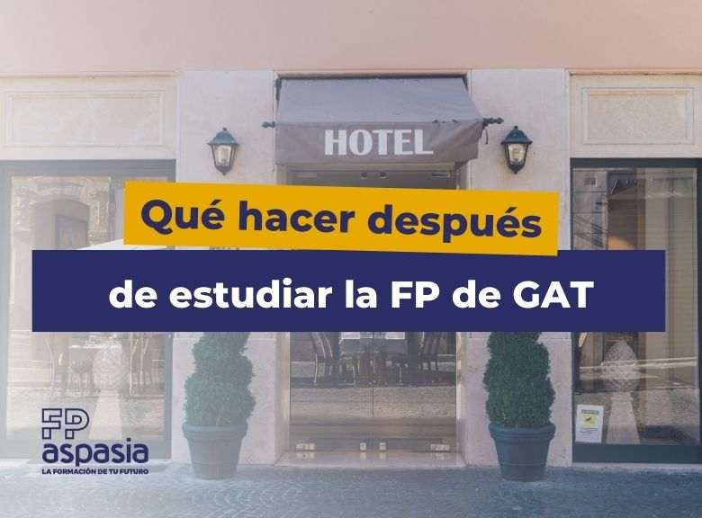 ¿Qué hacer después del Grado Superior en Gestión de Alojamientos Turísticos?