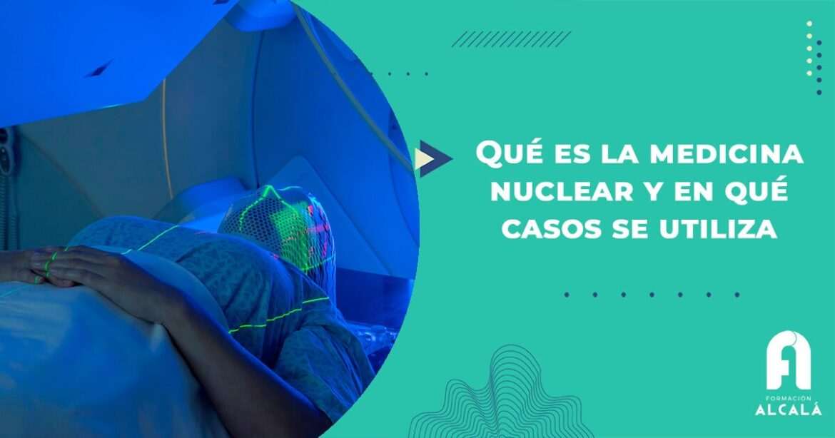 Técnico en Cuidados Auxiliares de Enfermería ¿Qué enfermedades se tratan con la medicina nuclear?